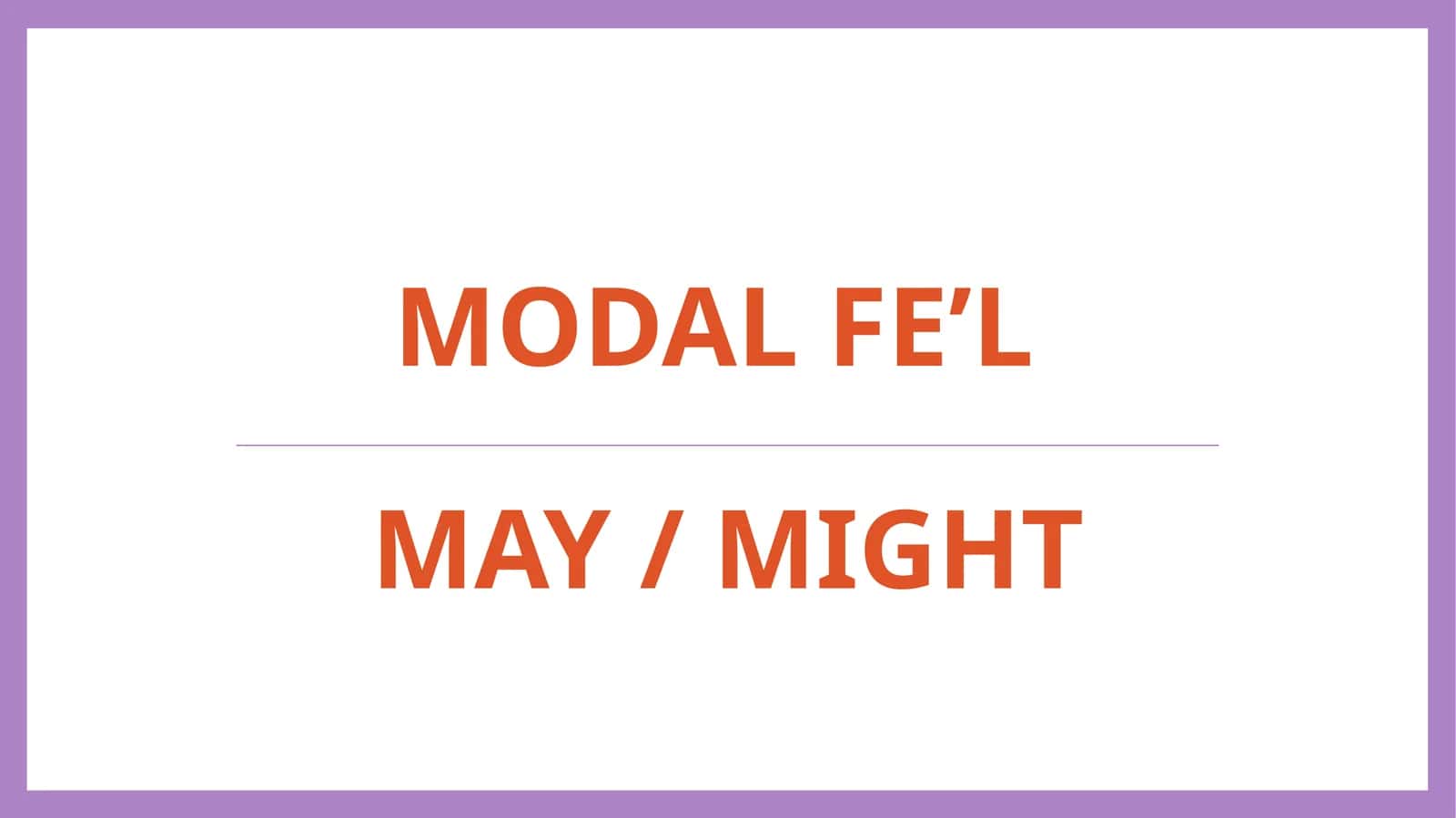 Modal fe’lmay / might 1