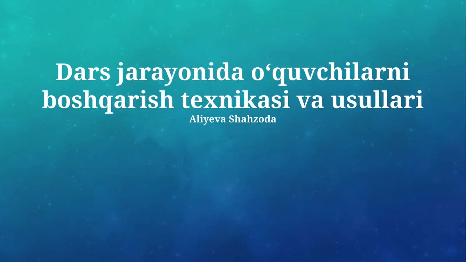 Dars jarayonida o‘quvchilarni boshqarish texnikasi va usullari 1