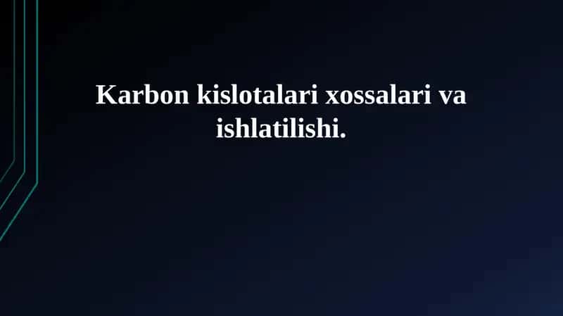 Karbon kislotalari xossalari va ishlatilishi 1