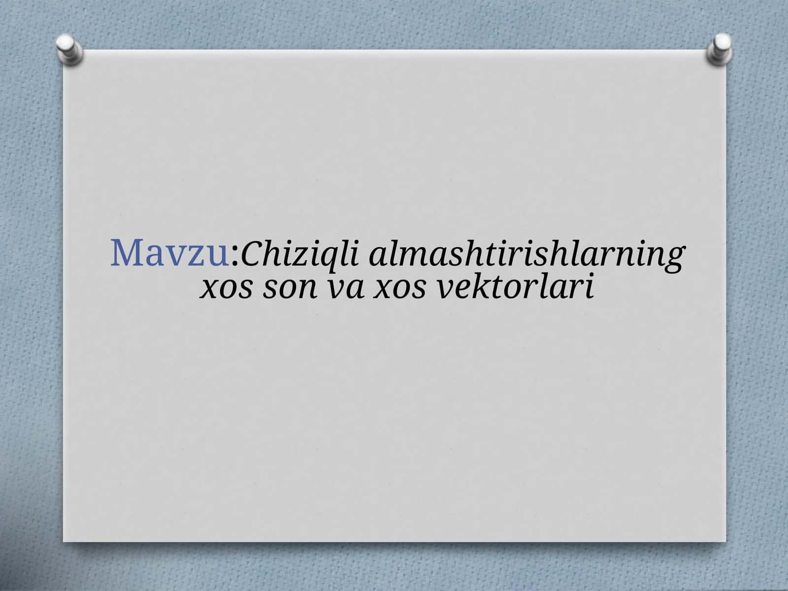 Chiziqli almashtirishlarning xos son va xos vektorlari 1
