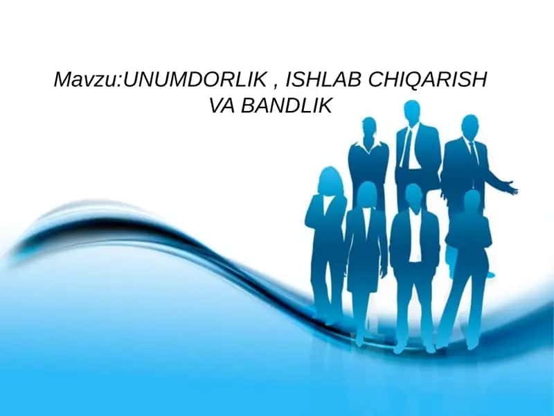 UNUMDORLIK, ISHLAB CHIQARISH VA BANDLIK 1