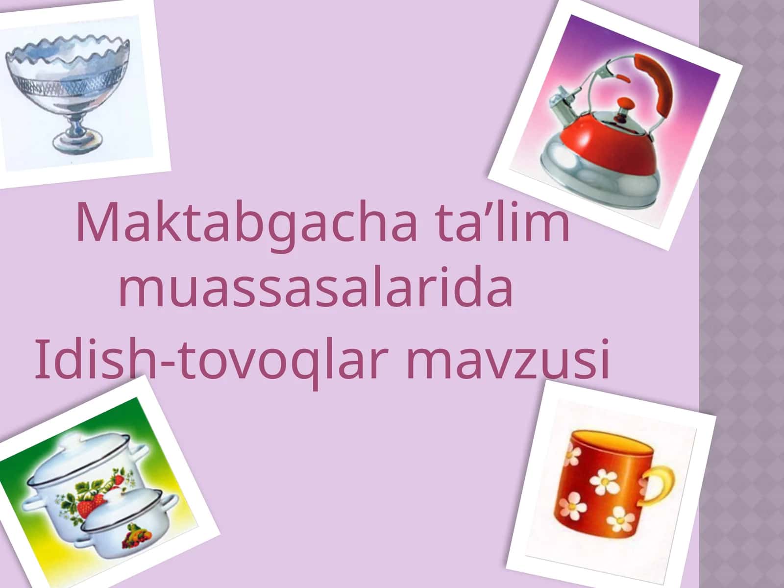 Maktabgacha ta’lim muassasalarida idish-tovoqlar mavzusi 1