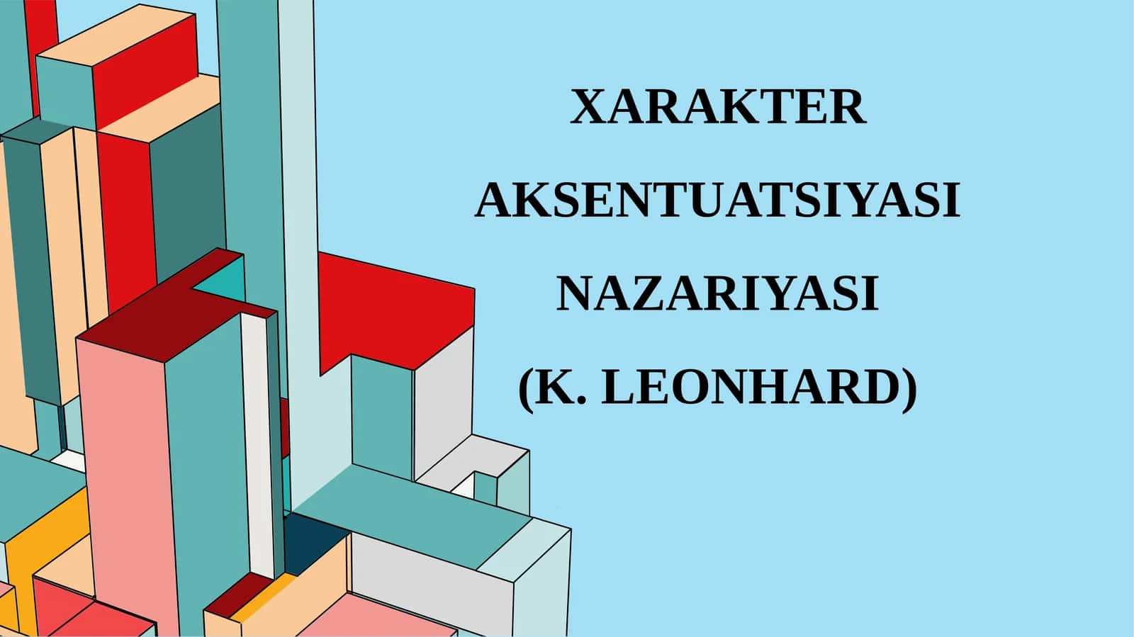 Xarakter aksentuatsiyasi nazariyasi (K. Leonhard) 1
