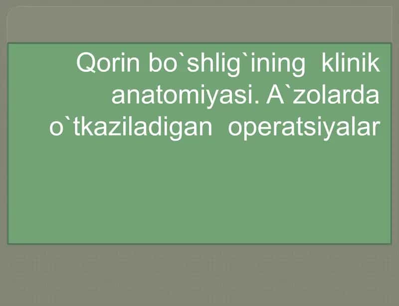 Qorinbo`shlig`ining klinika anatomiyasi 1