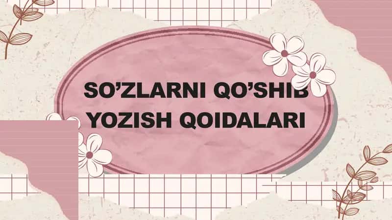 SO’ZLARNI QO’SHIB YOZISH QOIDALARI 1
