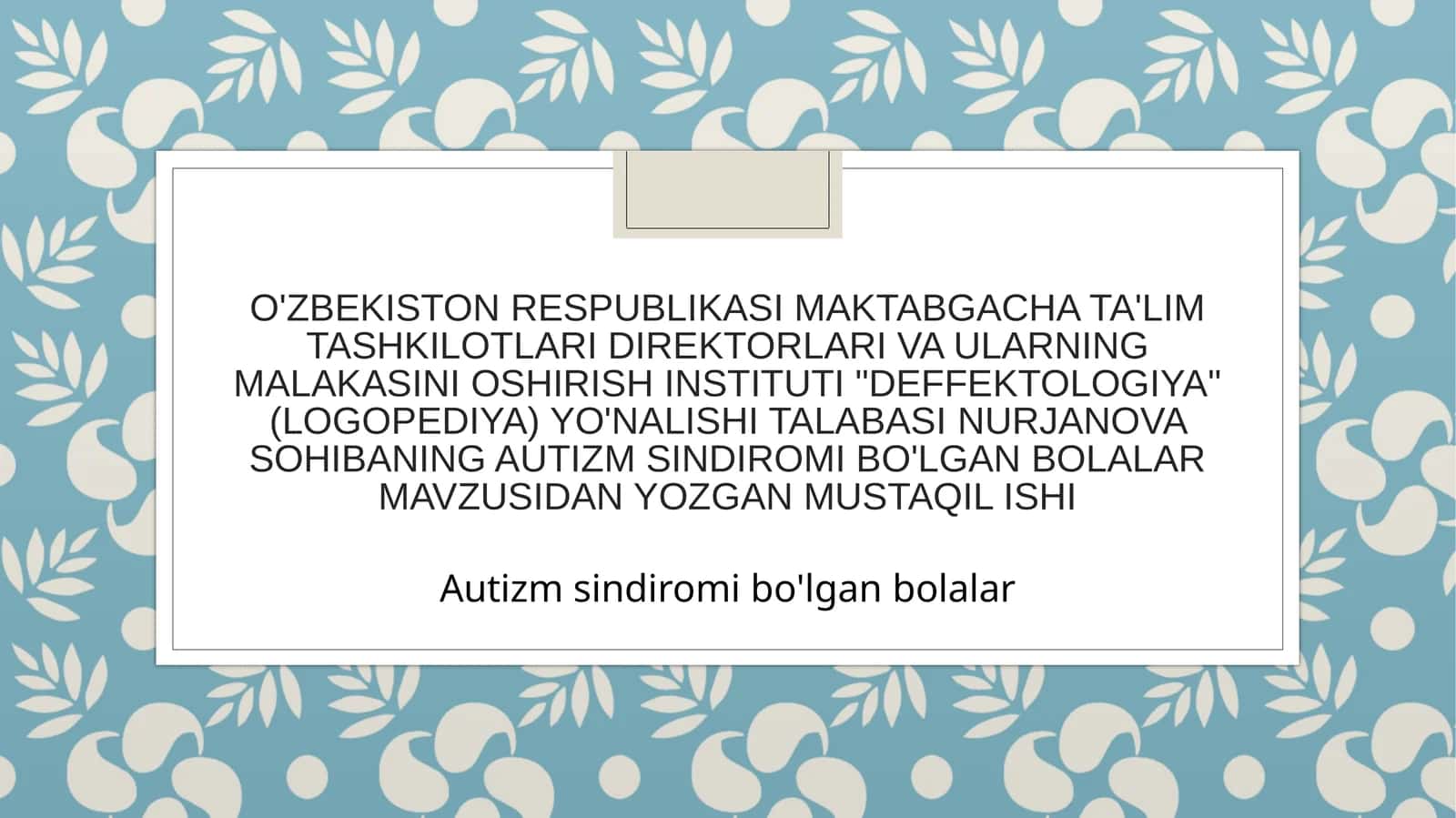 AUTIZM SINDIROMI BO'LGAN BOLALAR 1