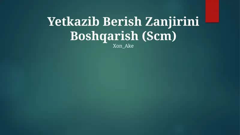 Yetkazib Berish Zanjirini Boshqarish (SCM) 1