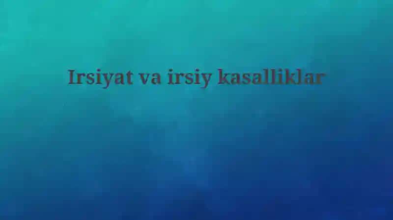 Irsiyat va irsiy kasalliklar