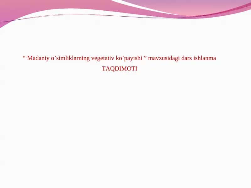 Madaniy o’simliklarning vegetativ ko’payishi 1