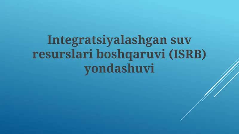 Integratsiyalashgan suv resurslari boshqaruvi (ISRB) yondashuvi 1