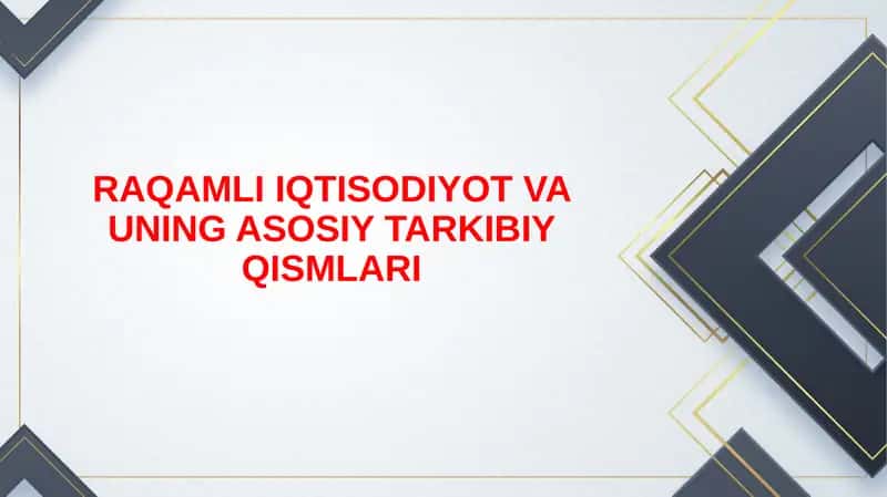 Raqamli iqtisodiyot va uning asosiy tarkibiy qismlari 1