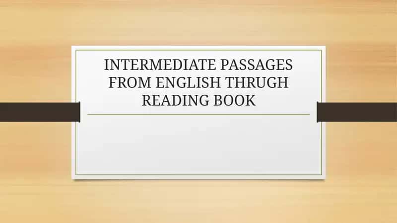 INTERMEDIATE PASSAGES FROM ENGLISH THRUGH READING BOOK 1