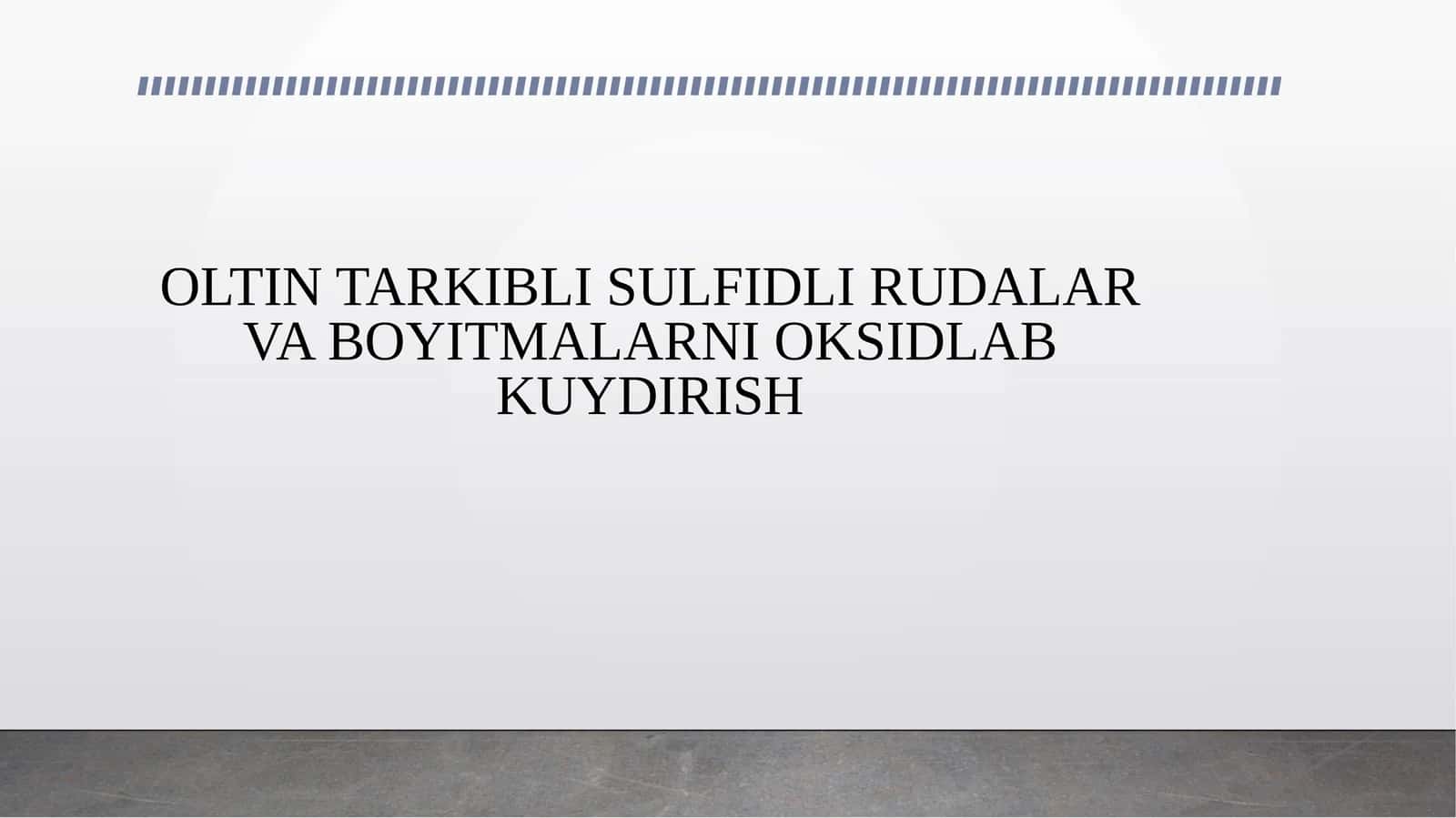 OLTIN TARKIBLI SULFIDLI RUDALAR VA BOYITMALARNI OKSIDLAB KUYDIRISH 1