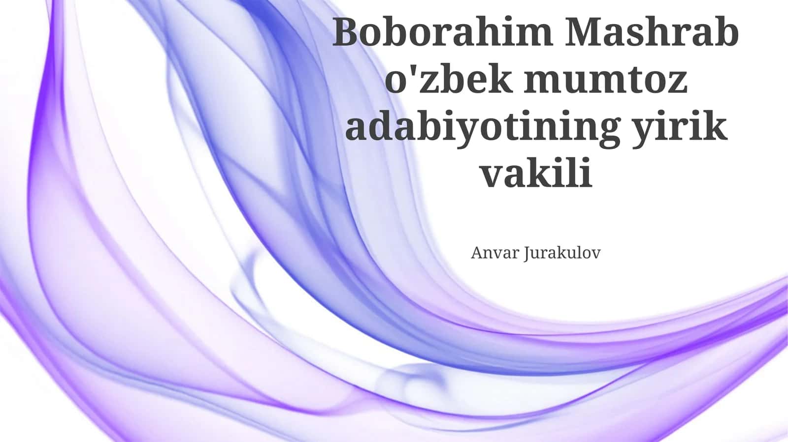 Boborahim Mashrab o'zbek mumtoz adabiyotining yirik vakili 1