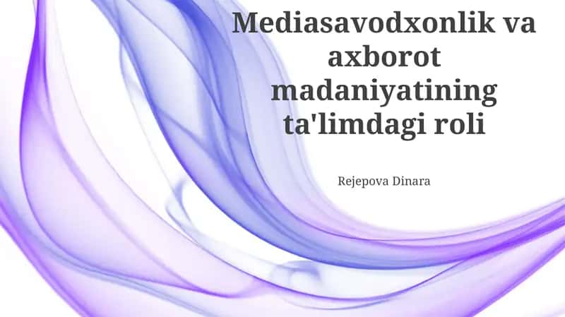 Mediasavodxonlik va axborot madaniyatining ta'limdagi roli 1