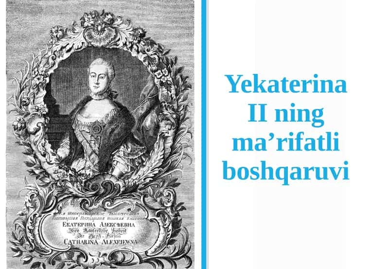 Yekaterina IIning Ma’rifatli boshqaruvi 1