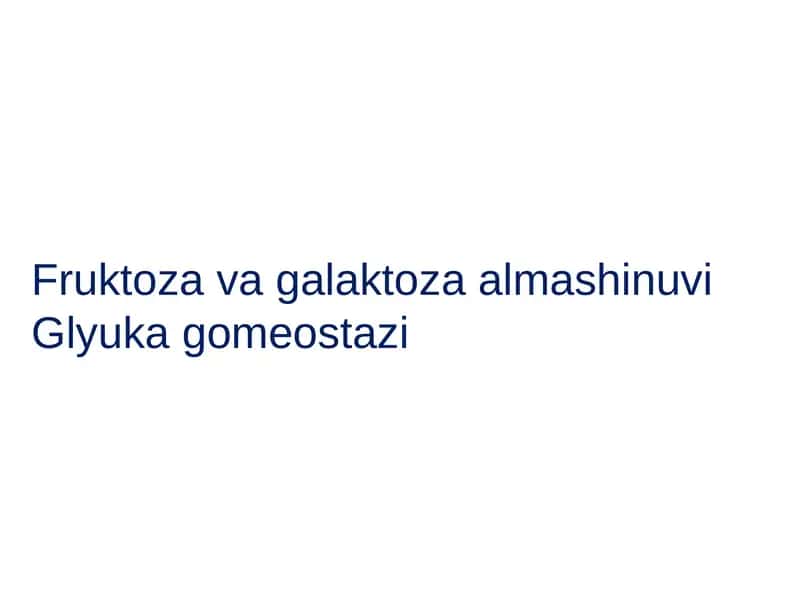 Fruktoza va Galaktoza almashinuvi 1