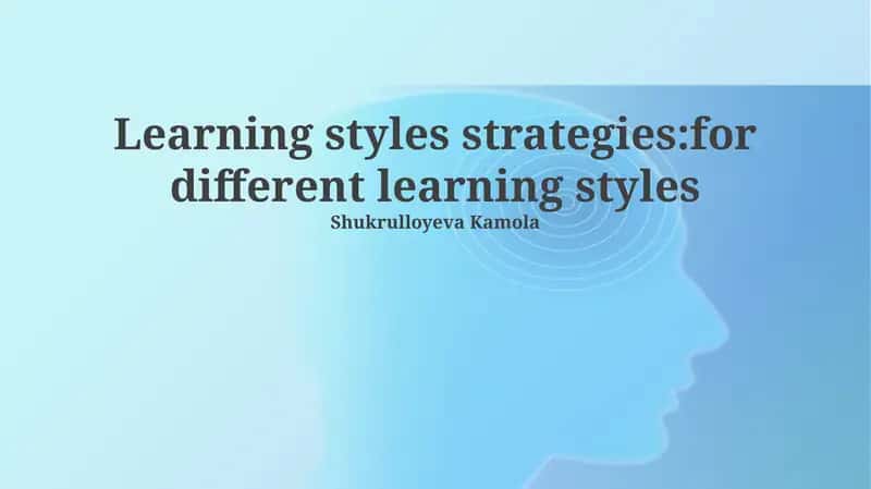 Learning styles strategies:for different learning styles 1