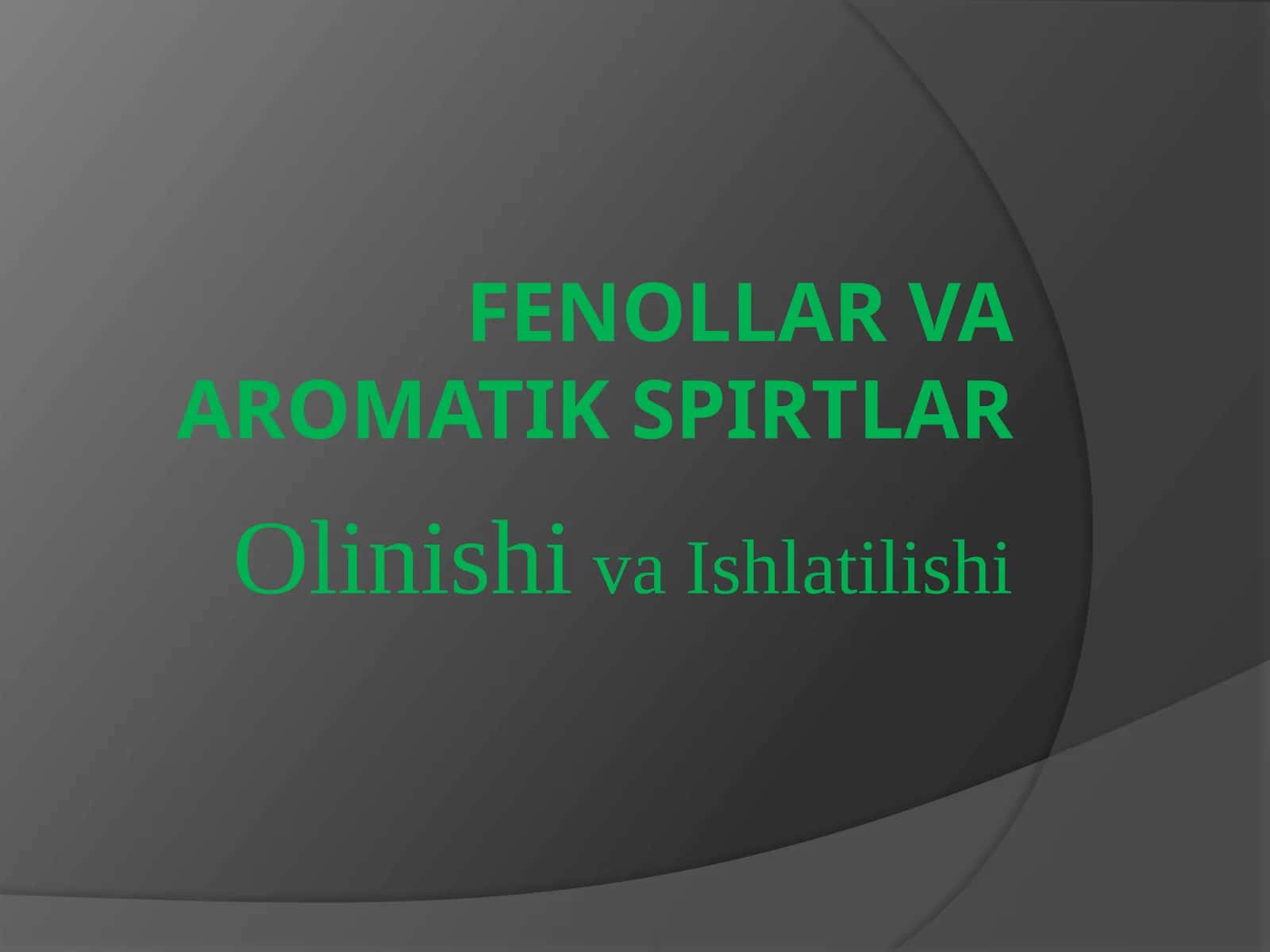Fenollar va aromatik spirtlar olinishi va ishlatilishi 1