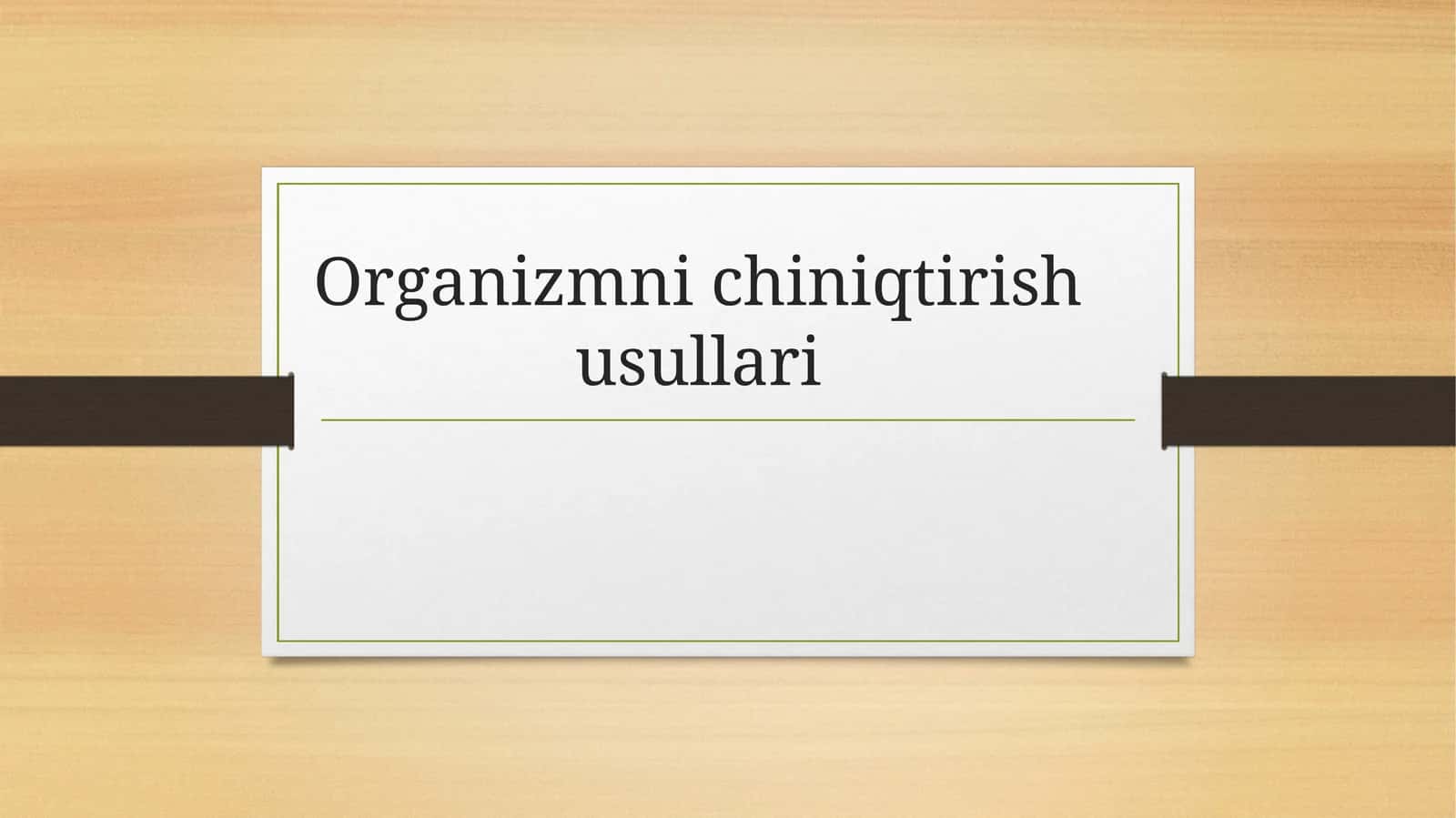 Organizmni chiniqtirish usullari 1