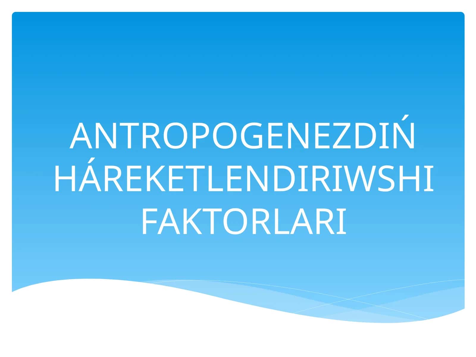 ANTROPOGENEZDIŃ HÁREKETLENDIRIWSHI FAKTORLARI 1