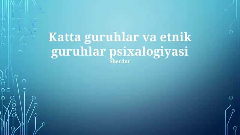 Katta guruhlar va etnik guruhlar psixalogiyasi 1