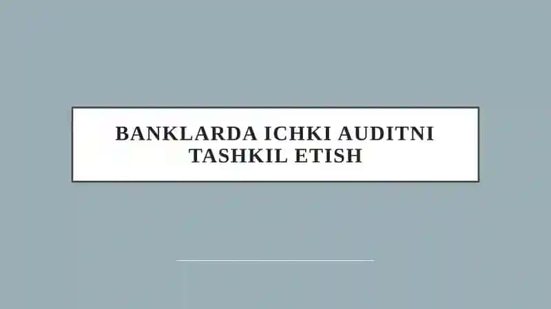 Banklarda ichki auditni tashkilotish