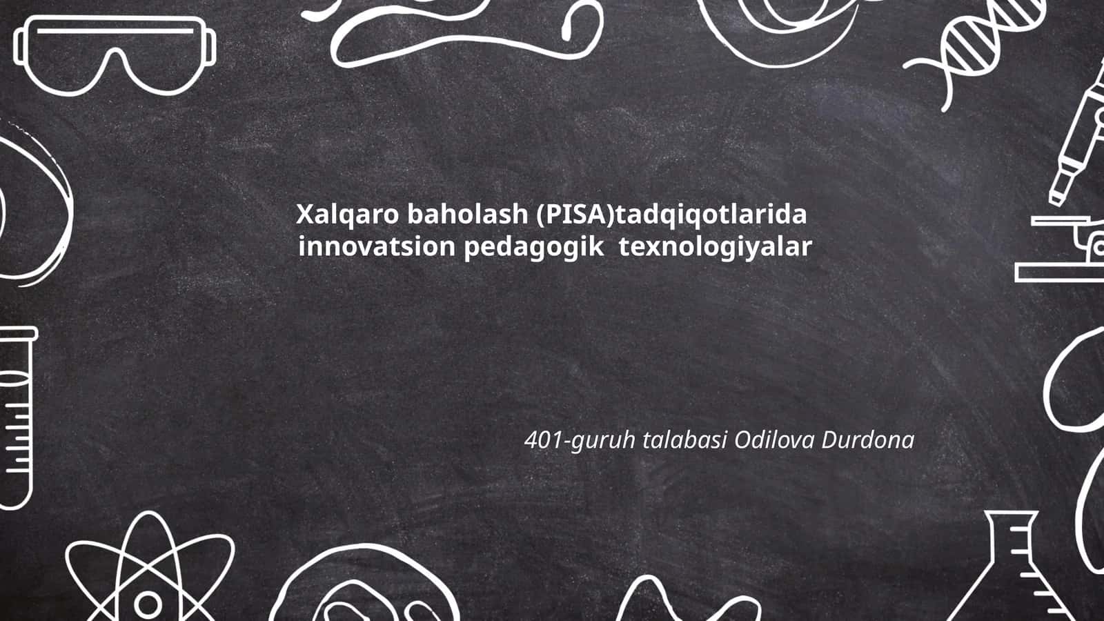 Xalqaro baholash (PISA)tadqiqotlarida innovatsion pedagogik texnologiyalar 1