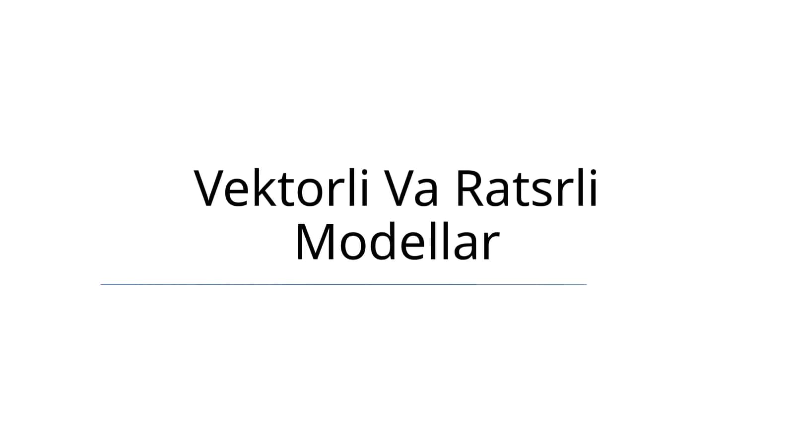 Vektorli Va Ratsrli Modellar 1
