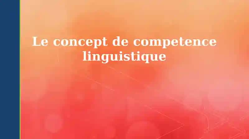Le concept de competence linguistique