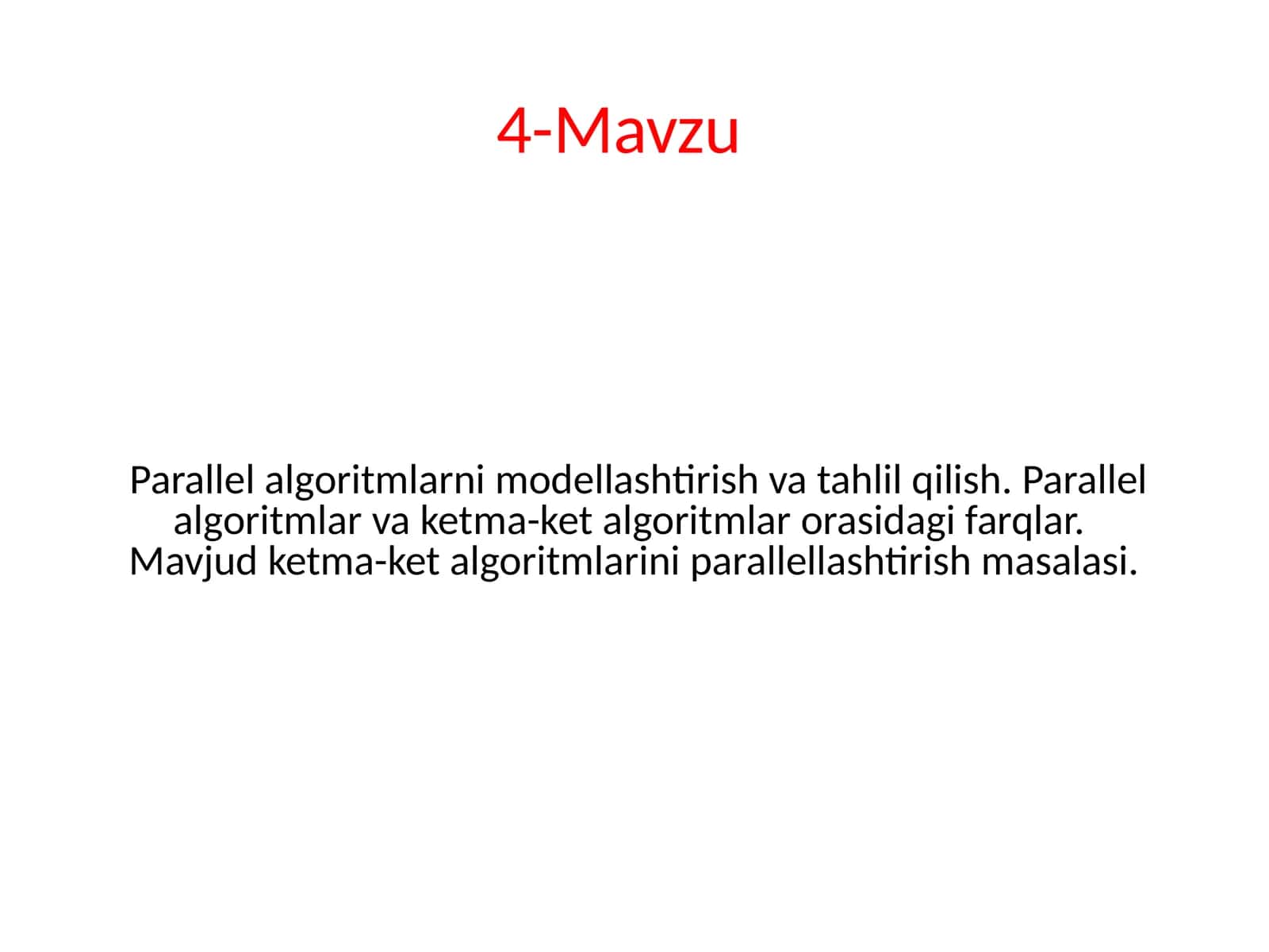 Parallel algoritmlarni modellashtirish va tahlil qilish. Parallel algoritmlar va ketma-ket algoritmlar orasidagi farqlar. Mavjud ketma-ket algoritmlarini parallellashtirish masalasi. 1