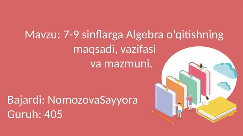 Algebra o‘qitishning maqsadi, vazifasi va mazmuni 1