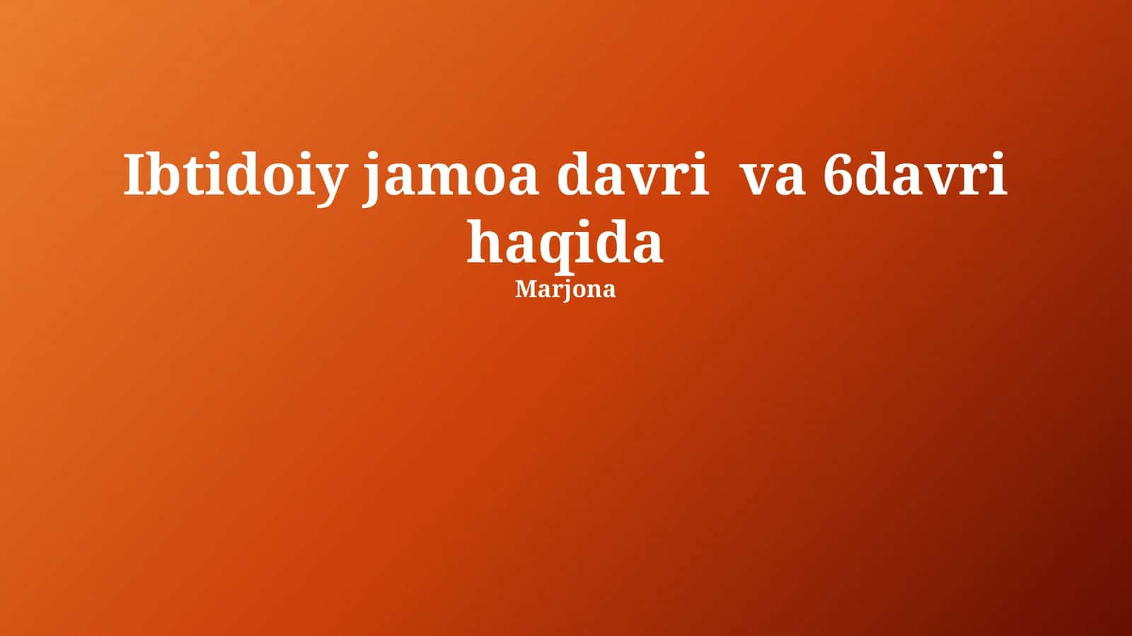 Ibtidoiy jamoa davri va 6davri haqida 1