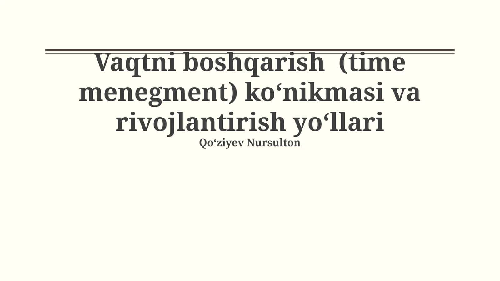 Vaqtni boshqarish (time menegment) koʻnikmasi va rivojlantirish yoʻllari 1