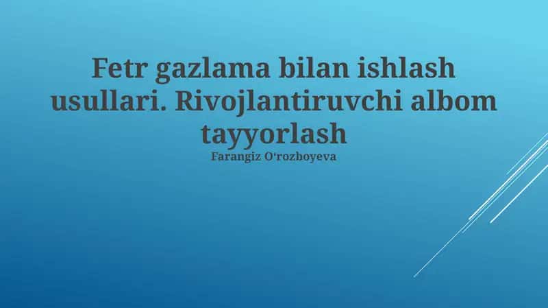 Fetr gazlama bilan ishlash usullari 1