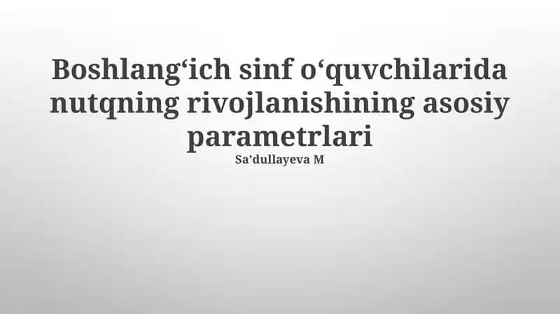Boshlangʻich sinf oʻquvchilarida nutqning rivojlanishining asosiy parametrlari 1