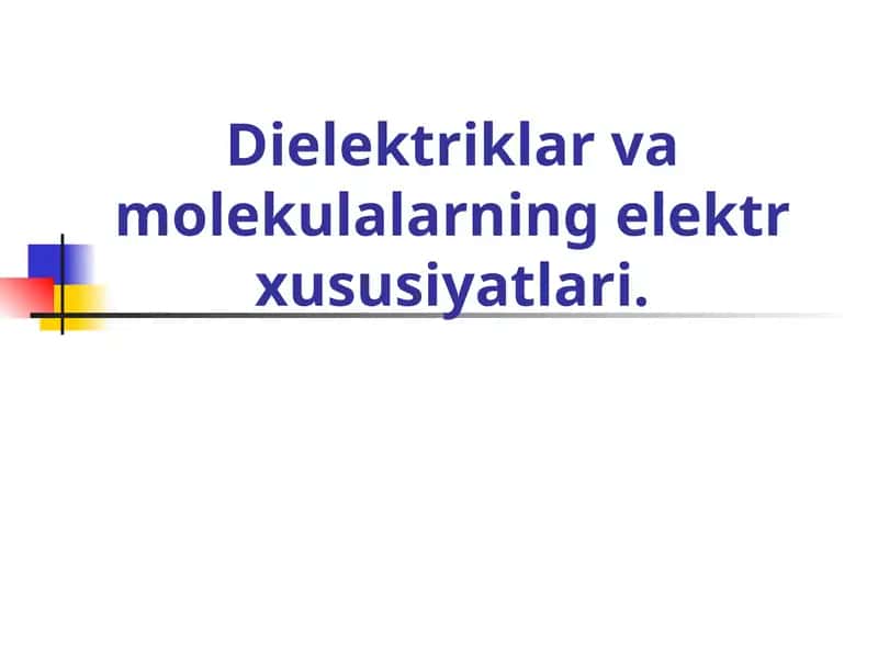 Dielektriklar va molekulalarning elektr xususiyatlari 1