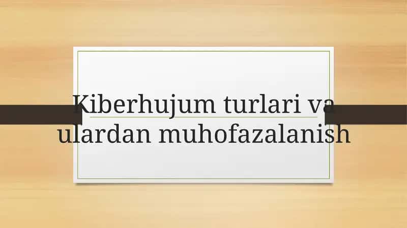 Kiberhujum turlari va ulardan muhofazalanish 1
