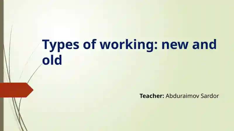 Types of working: new and old
