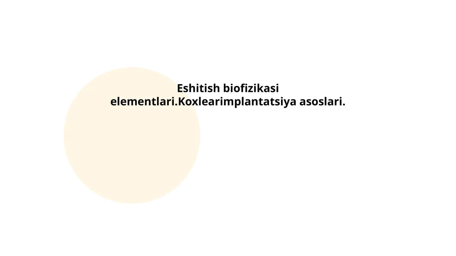 Eshitish biofizikasi elementlari.Koxlearimplantatsiya asoslari 1