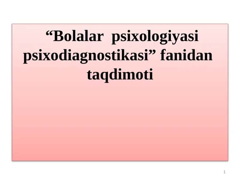 Bolalar psixologiyasi psixodiagnostikasi 1