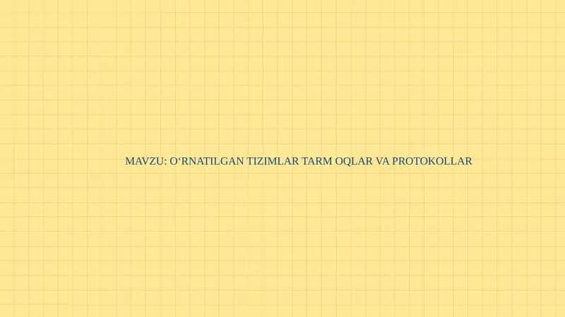 O‘RNATILGAN TIZIMLAR TARM OQLAR VA PROTOKOLLAR pptx 1