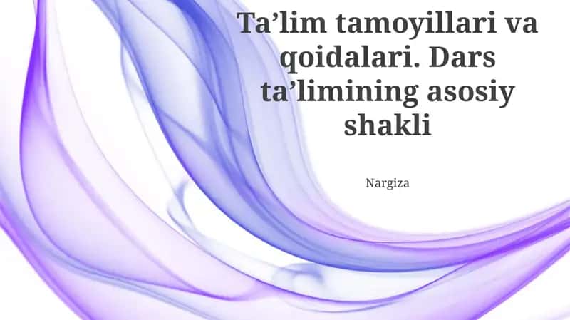 Taʼlim tamoyillari va qoidalari. Dars taʼlimining asosiy shakli 1