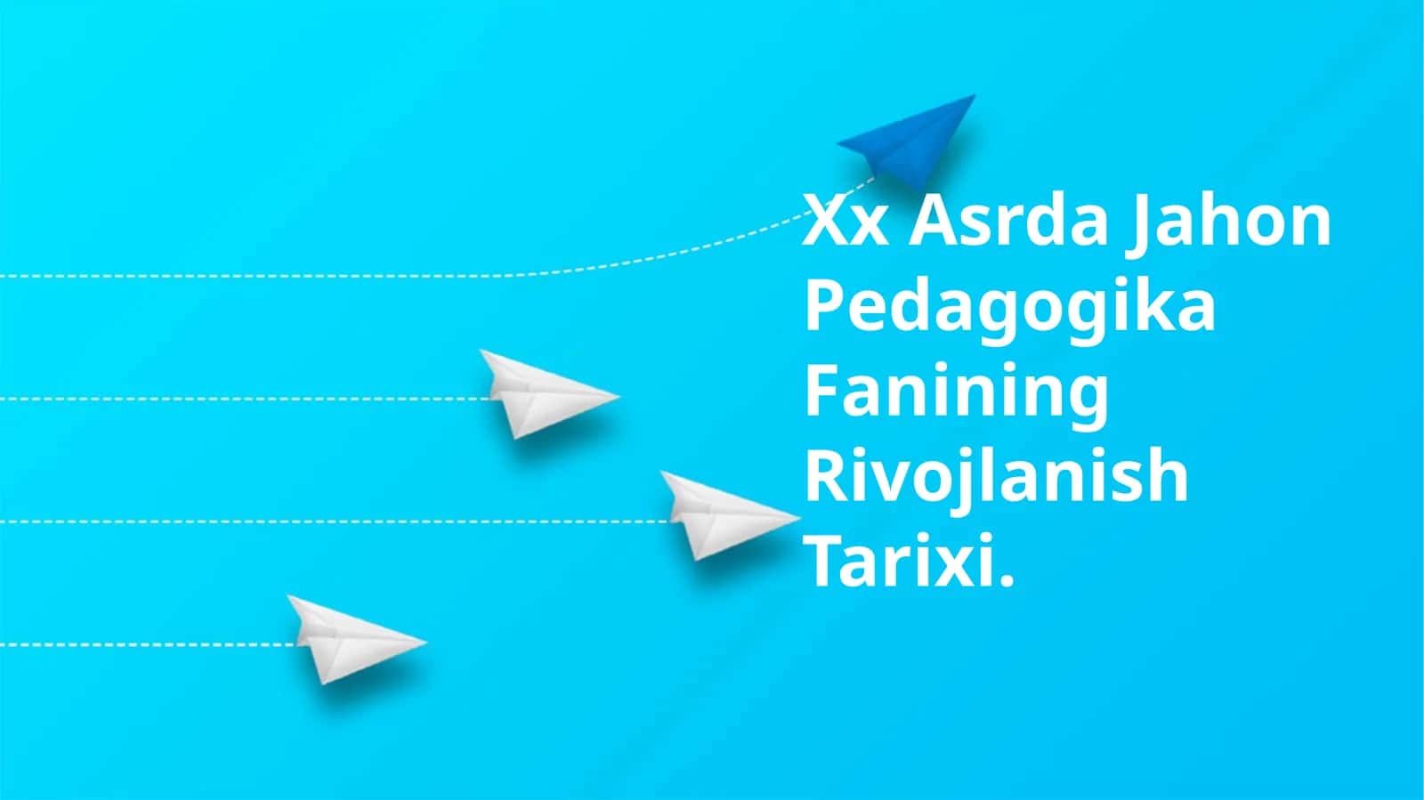 Xx Asrda Jahon Pedagogika Fanining Rivojlanish Tarixi 1