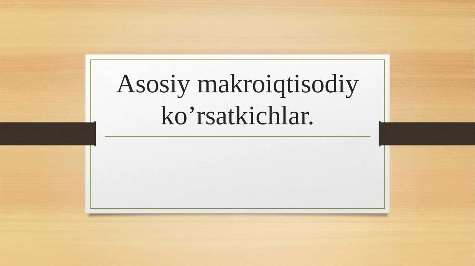Asosiy makroiqtisodiy ko’rsatkichlar 1