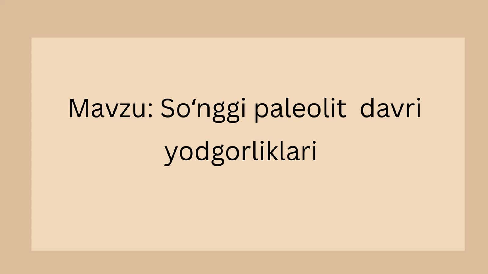 Arxeologiya: So'nggi paleolit davri yodgorliklari 1