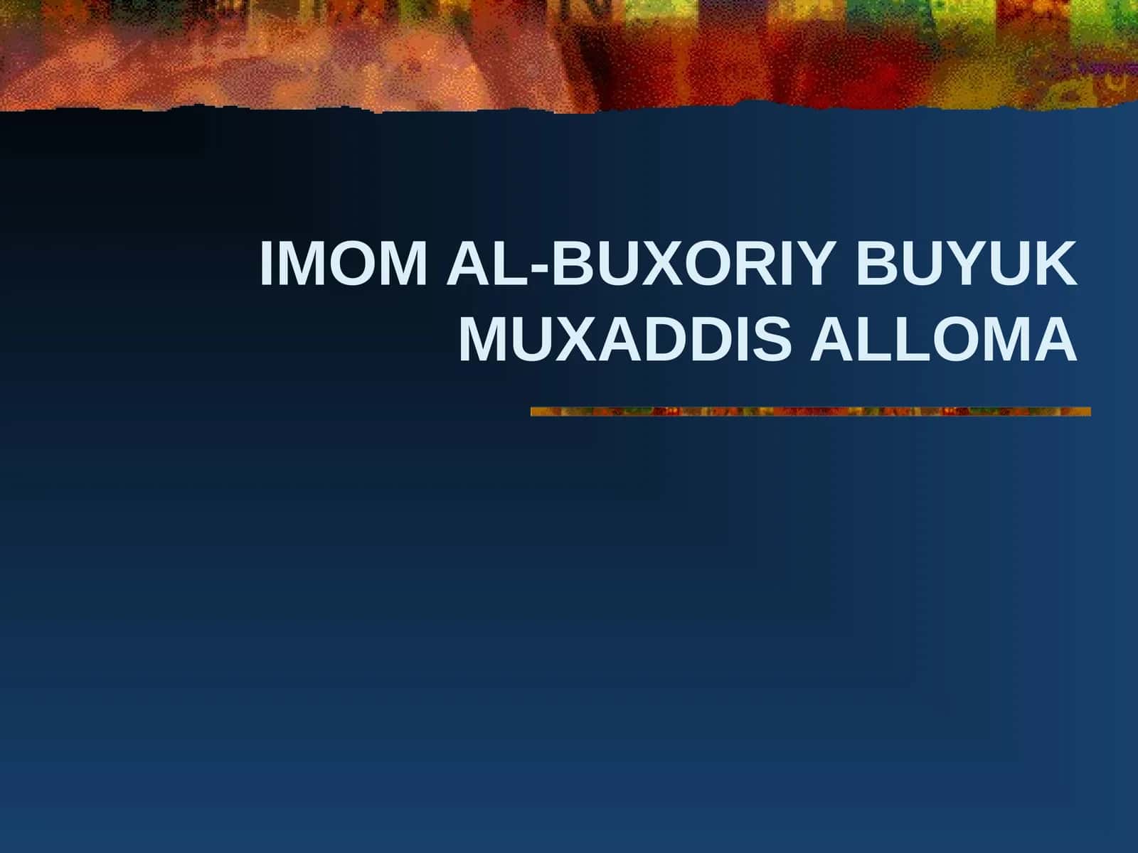 IMOM AL-BUXORIY BUYUK MUXADDIS ALLOMA 1