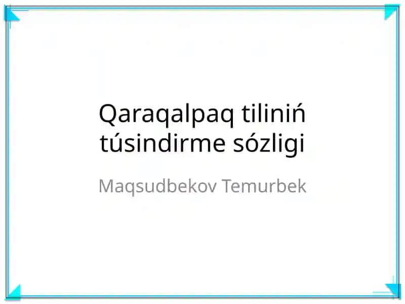 Qaraqalpaq tiliniń túsindirme sózligi
