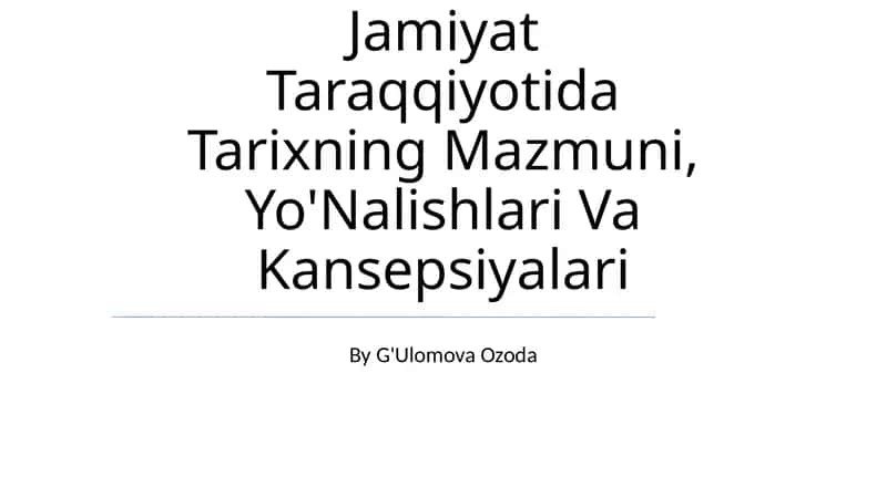 Tarixning Mazmuni, Yo'Nalishlari Va Kansepsiyalari 1