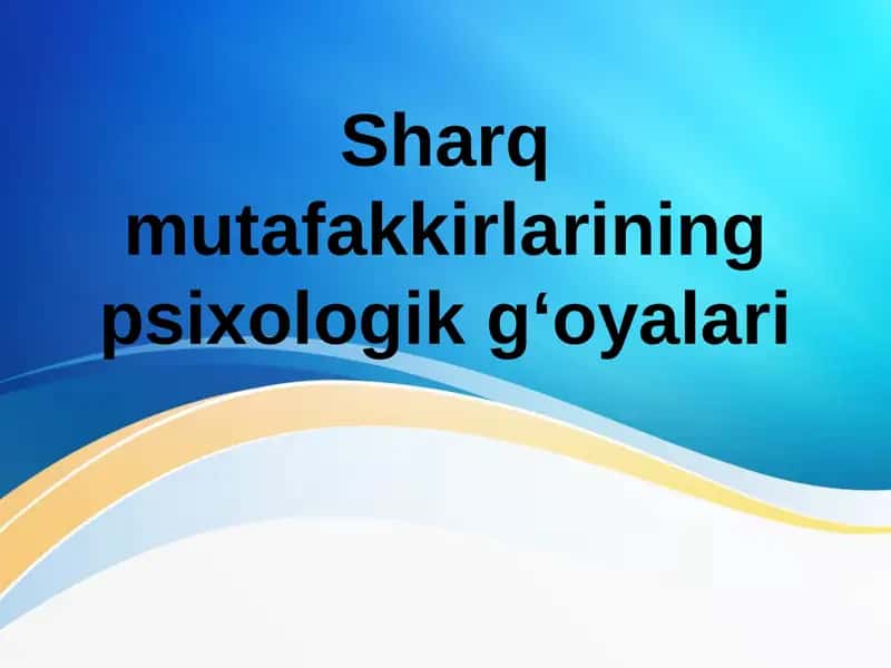 Sharq mutafakkirlarining psixologik g‘oyalari 1